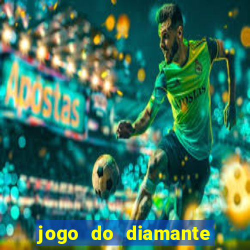 jogo do diamante para ganhar dinheiro